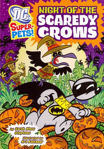 Night of the Scaredy Crows / written by Sarah Hines Stephens ; illustrated by Art Baltazar.