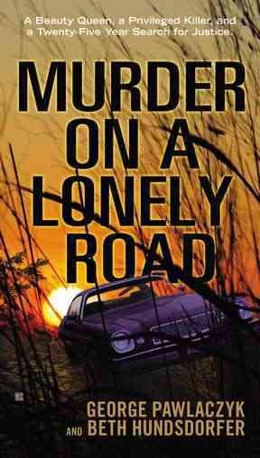 Murder on a lonely road / George Pawlaczyk and Beth Hundsdorfer.