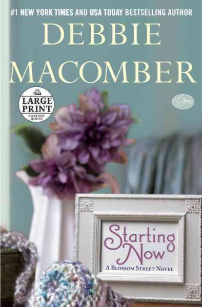 Starting now : a Blossom Street novel / Debbie Macomber.