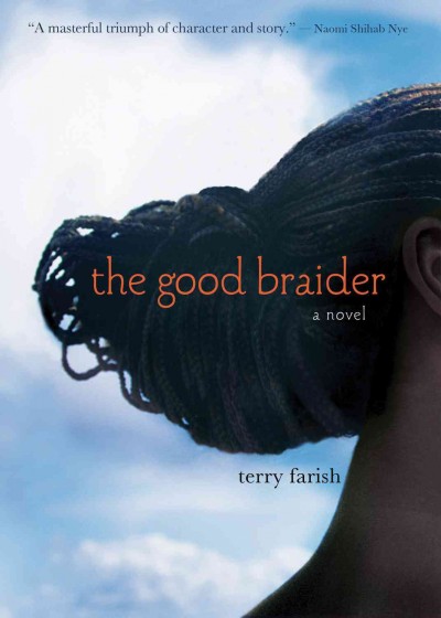 The good braider : a novel / Terry Farish.
