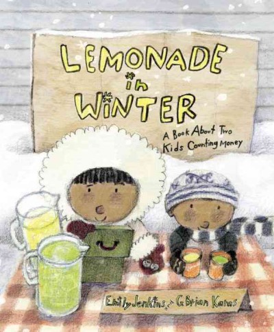 Lemonade in winter : a book about two kids counting money / Emily Jenkins ; illustrated by G. Brian Karas.