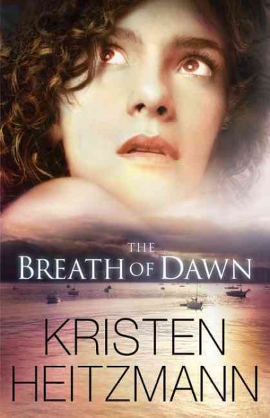 The breath of dawn / Kristen Heitzmann.