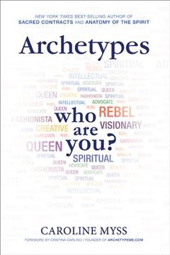 Archetypes : who are you? / Caroline Myss.