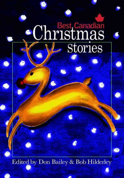 Best Canadian Christmas stories / edited by Don Bailey & Bob Hilderley.