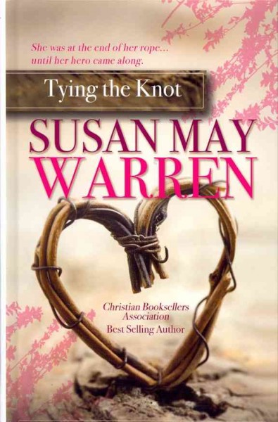 Tying the knot / Susan May Warren.