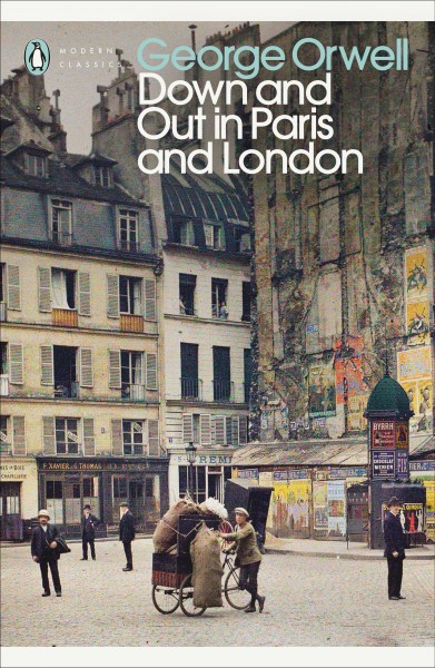 Down and out in Paris and London / George Orwell ; with an introduction by Dervla Murphy and a note on the text by Peter Davison.