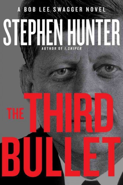 The third bullet : a Bob Lee Swagger novel / Stephen Hunter.