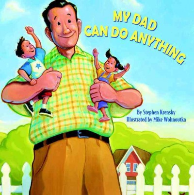 My dad can do anything [electronic resource] / by Stephen Krensky ; illustrated by Mike Wohnoutka.