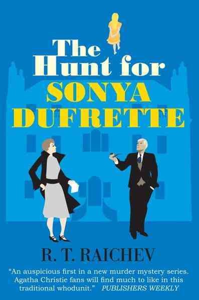 The hunt for Sonya Dufrette [electronic resource] / R.T. Raichev.