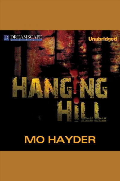 Hanging Hill [electronic resource] / Mo Hayder.