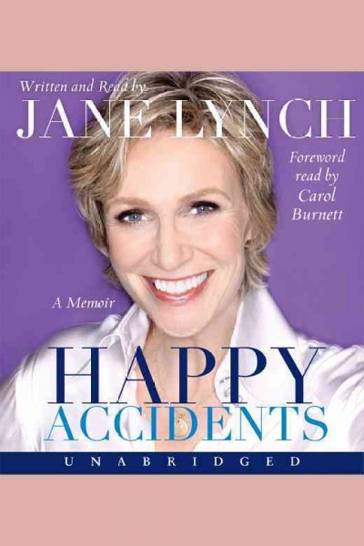Happy accidents [electronic resource] : a memoir / Jane Lynch.