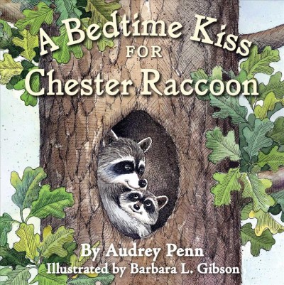 A bedtime kiss for Chester raccoon [electronic resource] / Audrey Penn.