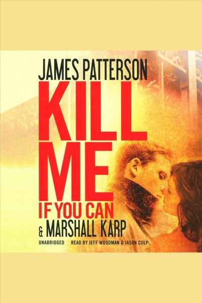 Kill me if you can [electronic resource] / James Patterson and Marshall Karp.