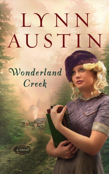 Wonderland creek [electronic resource] / Lynn N. Austin.