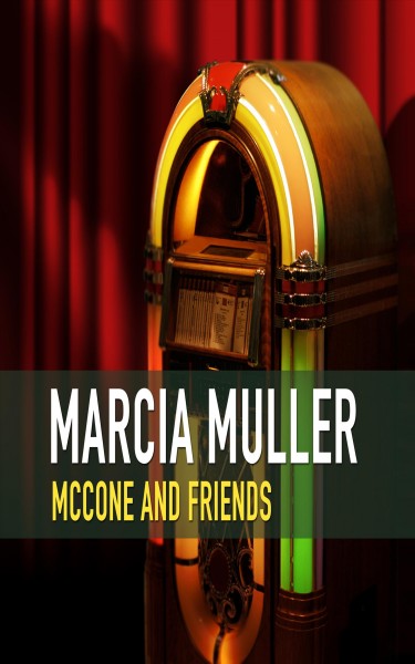 McCone and friends [electronic resource] / Marcia Muller.