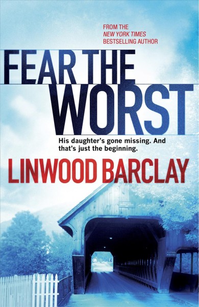 Fear the worst [electronic resource] / Linwood Barclay.