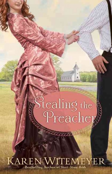 Stealing the preacher / Karen Witemeyer.