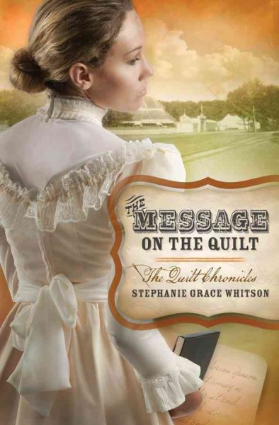 The message on the quilt / Stephanie Grace Whitson.