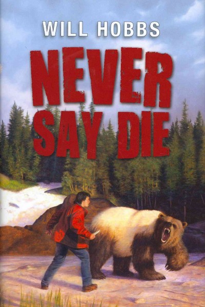 Never say die / Will Hobbs.