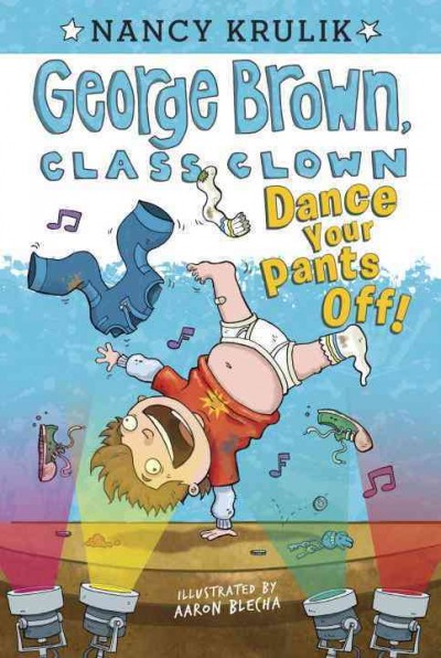 Dance your pants off! / by Nancy Krulik ; illustrated by Aaron Blecha.