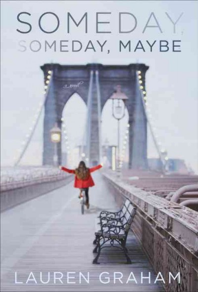 Someday, someday, maybe : a novel / Lauren Graham.