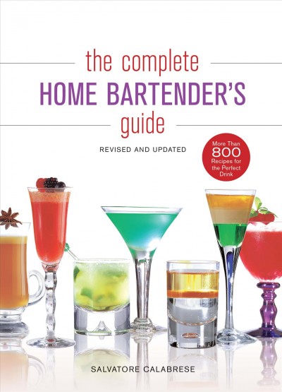 Complete home bartender's guide [electronic resource] / Salvatore Calabrese ; photography by James Duncan.
