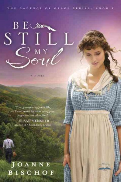 Be still my soul [electronic resource] : a novel / Joanne Bischof.