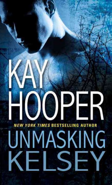 Unmasking Kelsey [electronic resource] / Kay Hooper.