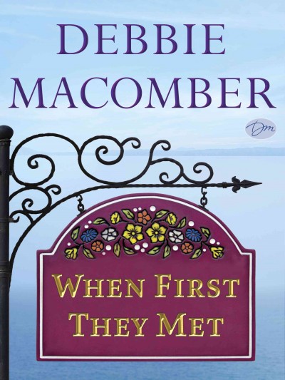 When first they met [electronic resource] / by Debbie Macomber.