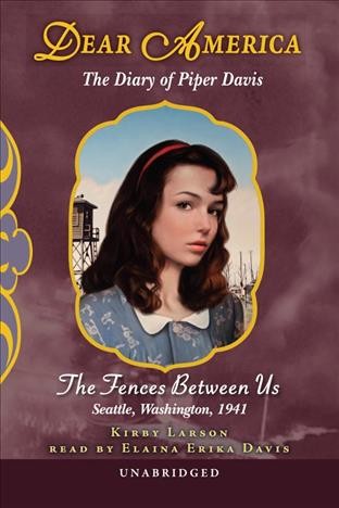 The fences between us [electronic resource] : the diary of Piper Davis / Kirby Larson.