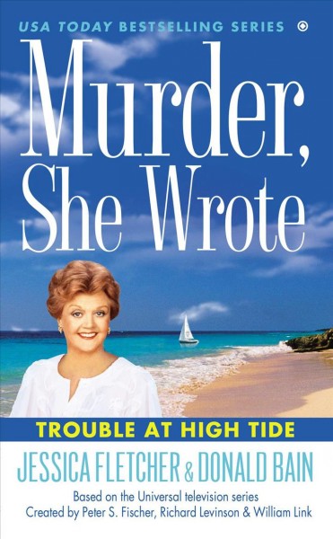 Trouble at high tide : a novel / by Jessica Fletcher & Donald Bain.