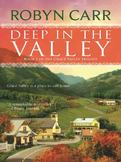 Deep in the valley [electronic resource] / Robyn Carr.