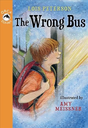 The wrong bus [electronic resource] / Lois Peterson ; illustrated by Amy Meissner.
