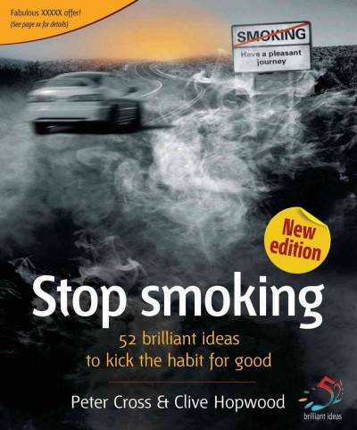 Stop smoking [electronic resource] : 52 brilliant ideas to kick the habit for good / Peter Cross & Clive Hopwood.