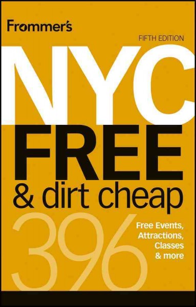 Frommer's NYC Free & Dirt Cheap [electronic resource].