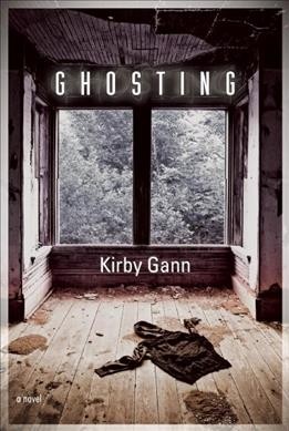 Ghosting [electronic resource] / Kirby Gann.