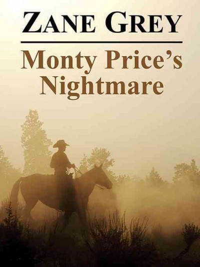 Monty Price's nightmare [electronic resource] / Zane Gray.