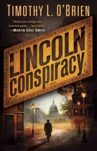 The Lincoln conspiracy [electronic resource] : a novel / Timothy L. O'Brien.