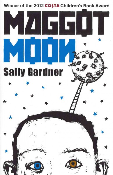 Maggot moon / Sally Gardner.