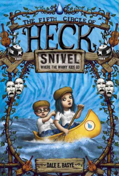 Snivel : the fifth circle of Heck  Dale E. Basye ; illustrations by Bob Dob.