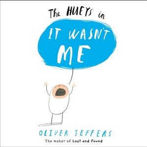The Hueys in It wasn't me / Oliver Jeffers.