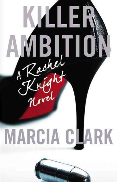 Killer ambition : a novel / Marcia Clark.