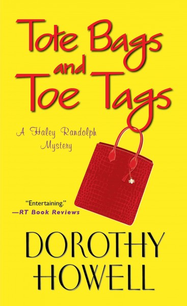 Tote bags and toe tags / Dorothy Howell.