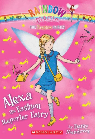 Alexa, the fashion reporter fairy / by Daisy Meadows.