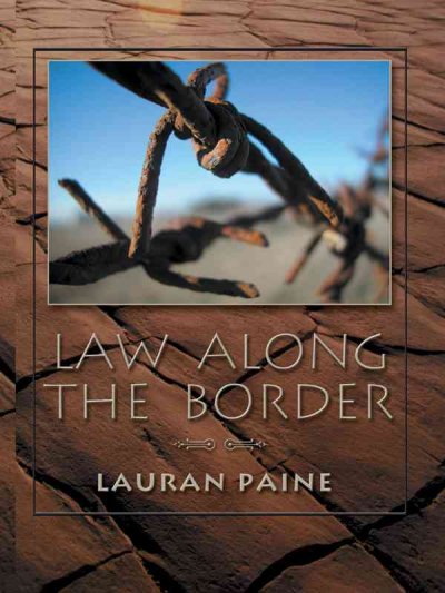 Law along the border / Lauran Paine