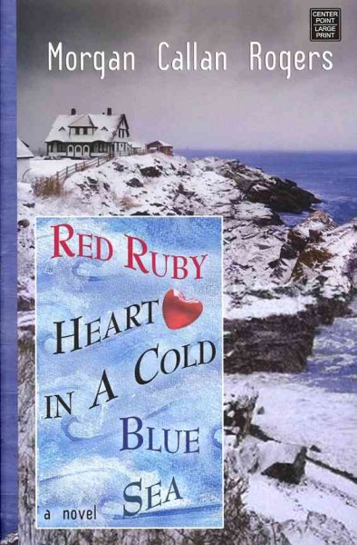 Red ruby heart in a cold blue sea / Morgan Callan Rogers.
