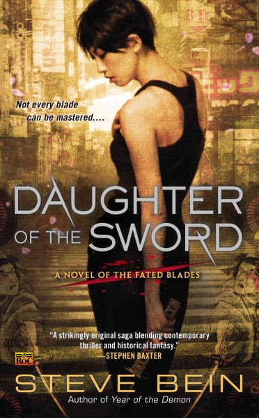 Daughter of the sword : a novel of the fated blades / Steve Bein.