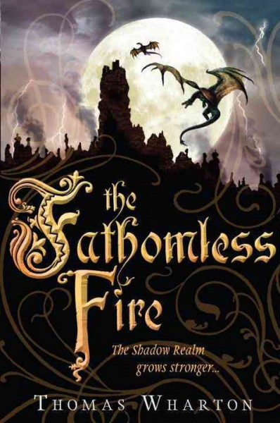 The fathomless fire / Thomas Wharton.