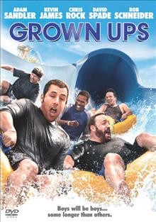 Grown ups [video recording (DVD)] / Columbia Pictures presents in association with Relativity Media ; a Happy Madison production ; produced by Adam Sandler, Jack Giarraputo ; written by Adam Sandler & Fred Wolf ; written by Dennis Dugan.