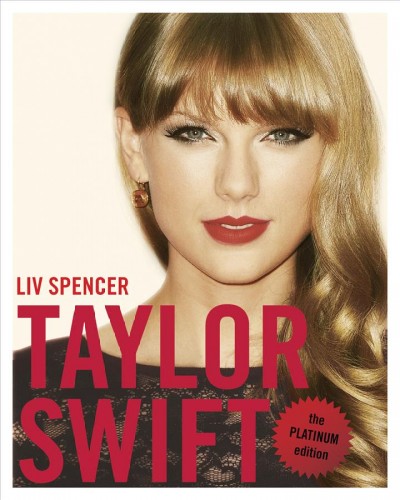 Taylor Swift : the platinum edition / Liv Spencer.